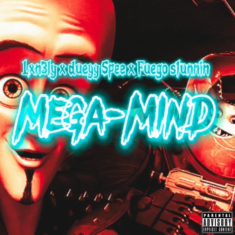 Mega-Mind ft. Dueyy Spee & Fuego Stunnin’
