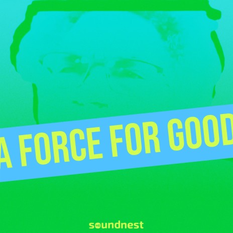A Force For Good | Boomplay Music