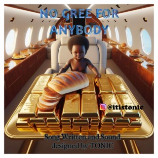 NO GREE FOR ANYBODY | Boomplay Music
