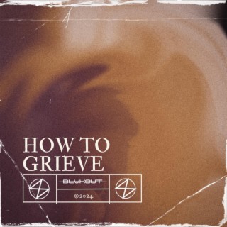 How To Grieve lyrics | Boomplay Music