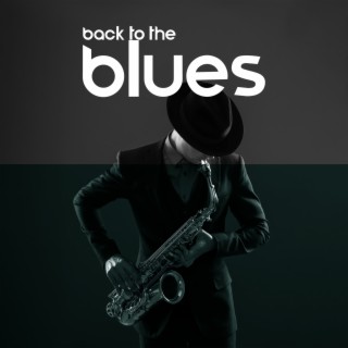Back to the Blues: Jazz Blues for Perfect Evening with Friends, Danceable Music for Good Party and Fun
