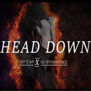 Head Down (feat. He With No Face)