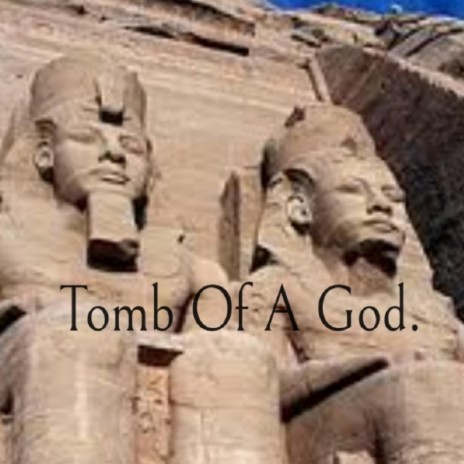Tomb of a god. | Boomplay Music
