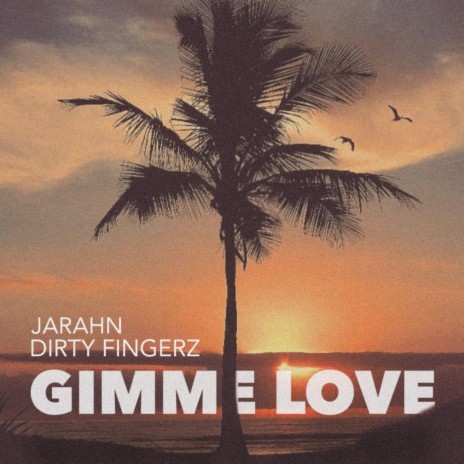 Gimme Love ft. Jarahn