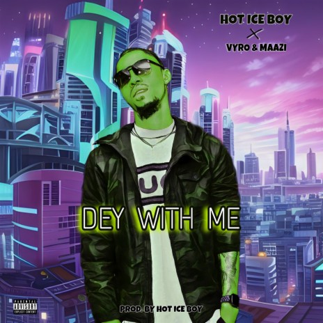 Dey with Me ft. Vyro & Maazi | Boomplay Music