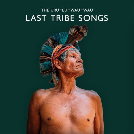 The Uru-Eu-Wau-Wau Last Tribe Songs ft. Motivation Songs Academy & Tribal Drums Ambient