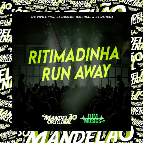 Ritimadinha Run Away ft. DJ Moreno Original & DJ MiticoX | Boomplay Music