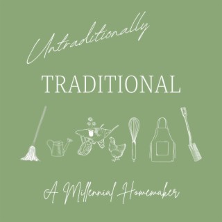 Untraditionally Traditional: A Millennial Homemaker