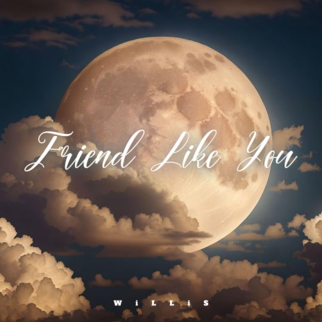 Friend Like You | Boomplay Music