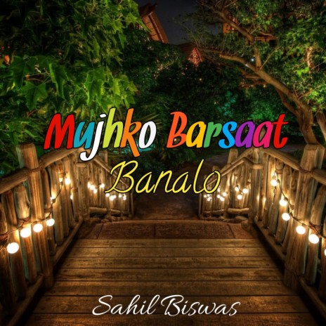 Mujhko Barsaat Banalo | Boomplay Music