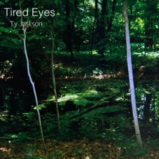 Tired Eyes lyrics | Boomplay Music