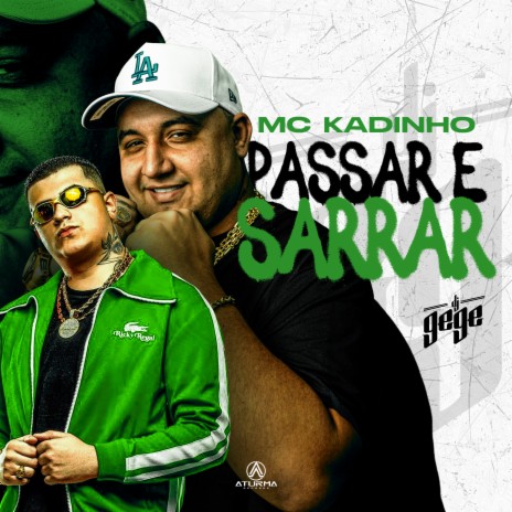 Passar e Sarrar ft. MC’s Jhowzinho e Kadinho | Boomplay Music