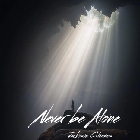 Never be alone | Boomplay Music