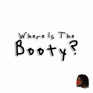 Where Is The Booty? lyrics | Boomplay Music