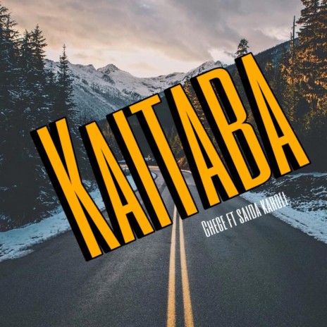 Kaitaba ft. Chege & Saida Karoli | Boomplay Music