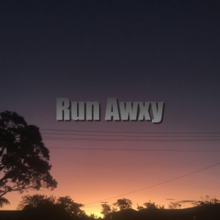 Run Awxy lyrics | Boomplay Music