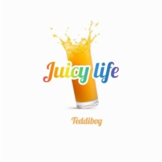 juicy life lyrics | Boomplay Music