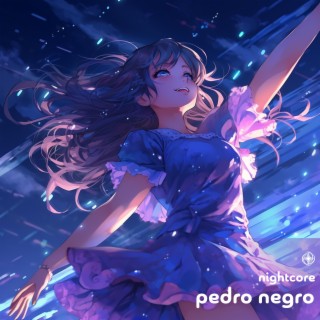 Pedro Negro (Nightcore)