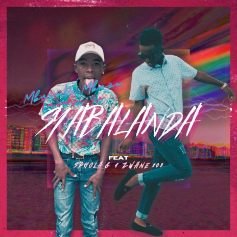 Syabalanda ft. Tamsi 2.o, Sphola G & Zwane 102 | Boomplay Music