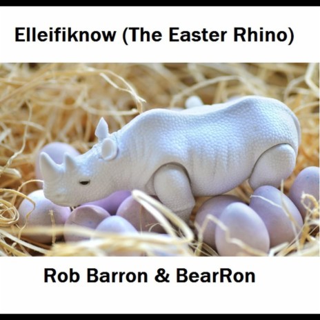 Elleifiknow (The Easter Rhino) | Boomplay Music