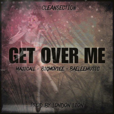 Get over Me ft. BaeLeeMusic & Majicall Bell | Boomplay Music