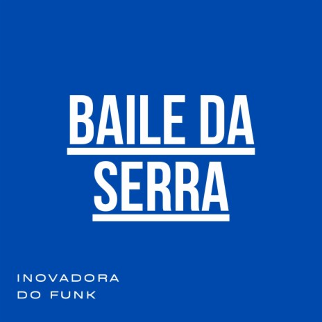 Baile da Serra | Boomplay Music