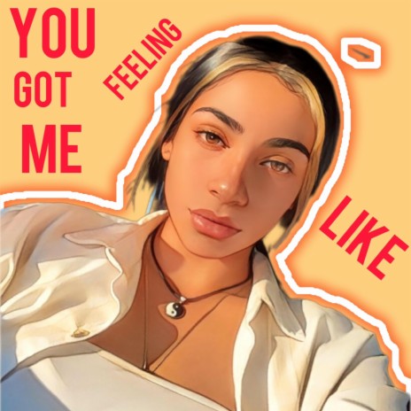 You Got Me Feeling Like | Boomplay Music