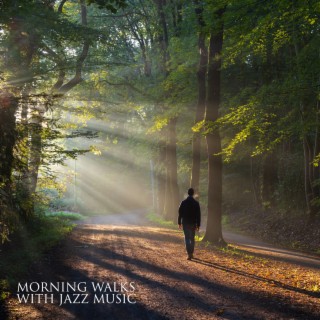 Morning Walks with Jazz Music: Instrumental BGM for Smooth Relax and Perfect Day