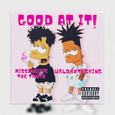 Good At It ft. WRLDHXTESKING | Boomplay Music