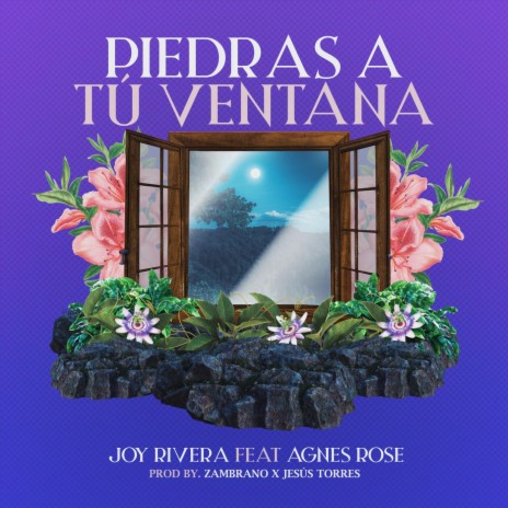 PIEDRAS A TÚ VENTANA ft. Agnes Rose | Boomplay Music