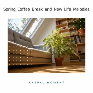 Spring Coffee Break and New Life Melodies