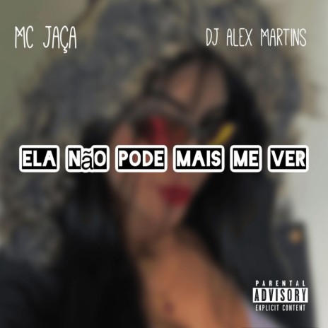 Ela Não Pode Mais Me Ver ft. Mc Jaça & BM Hits Produtora | Boomplay Music