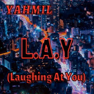 L.a.y (Laughing at You)