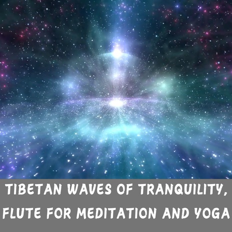 Tibetan Waves of Tranquility, Flute for Meditation and Yoga | Boomplay Music