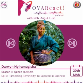 OVAReact S3 E8 | Harnessing Femininity To Succeed In Business