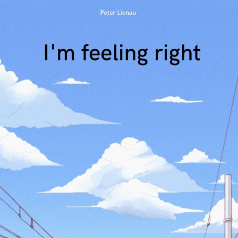 I'm feeling right | Boomplay Music
