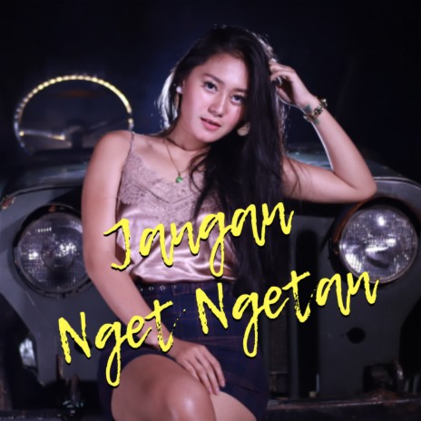 Jangan Nget-Ngetan | Boomplay Music