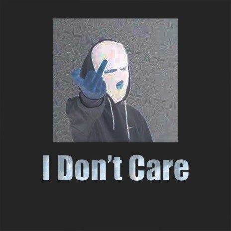 I Dnot't Care | Boomplay Music