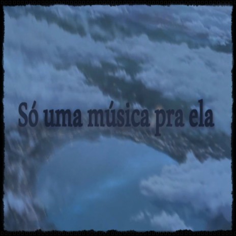 Só uma Música pra Ela | Boomplay Music