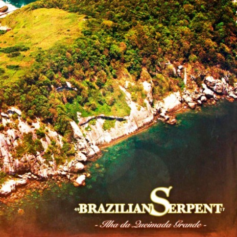 Brazilian Serpent: Ilha da Queimada Grande ft. Brazilian Serpent | Boomplay Music