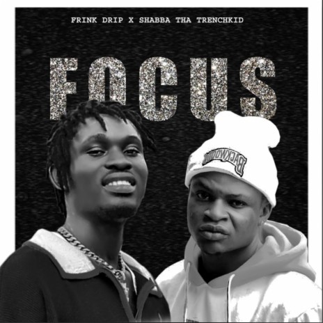 Focus ft. Shabba tha tranches kid | Boomplay Music