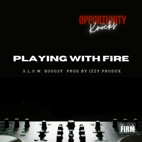 Playing With Fire (Radio Edit) ft. S.L.O.W. Boog3y | Boomplay Music