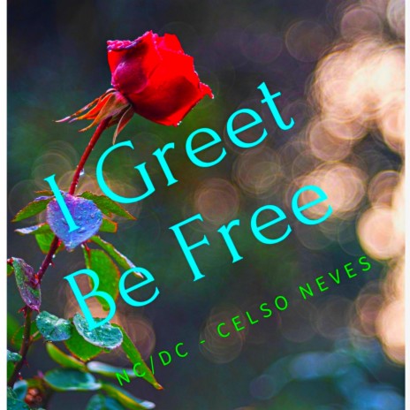 I Greet Be Free | Boomplay Music