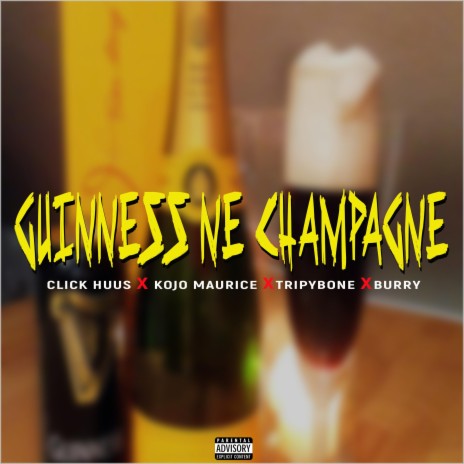 Guinness Ne Champagne (feat. Kojo Maurice, TripyBone & Bury) | Boomplay Music