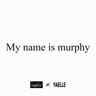 My name is murphy