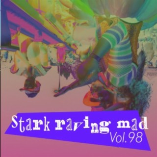 Stark Raving Mad, Vol. 98
