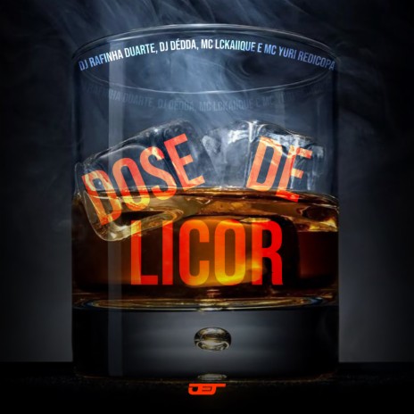 Dose de Licor ft. DJ Rafinha Duarte, Yuri Redicopa & MC LC Kaique | Boomplay Music