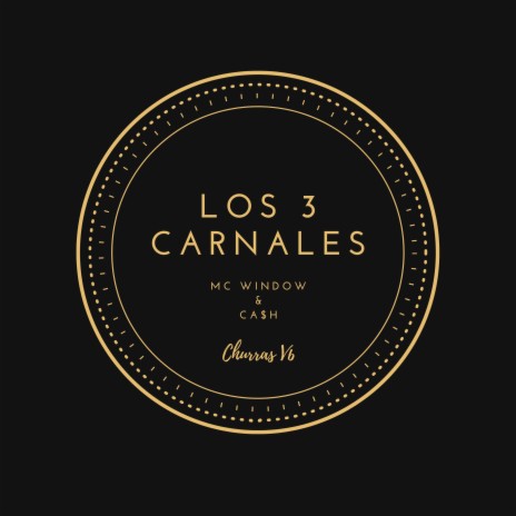 Los 3 Carnales ft. Mc Window & Churras V5 | Boomplay Music