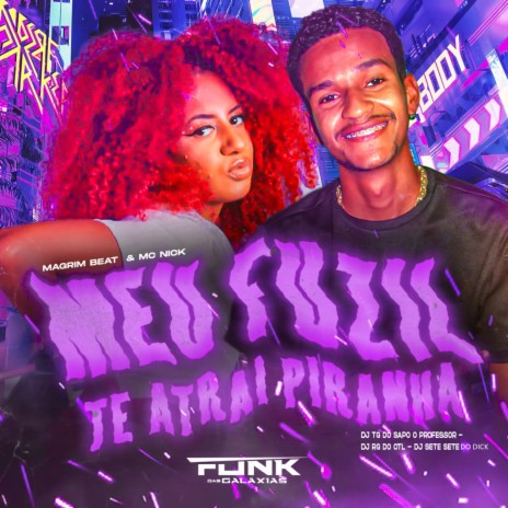 Meu Fuzil Te Atrai Piranha ft. mc nick & DJ RG DO CTL | Boomplay Music