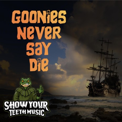 Goonies Never Say Die | Boomplay Music